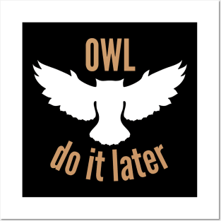 Owl Do It Later Posters and Art